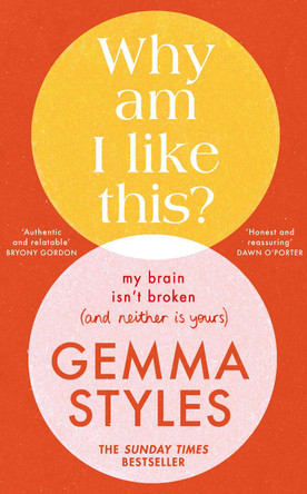 Why Am I Like This?: (My Brain Isn’t Broken and Neither Is Yours) Gemma Styles 9780857505095