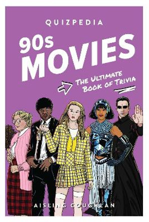 90s Movies Quizpedia: The ultimate book of trivia Aisling Coughlan 9781923049338