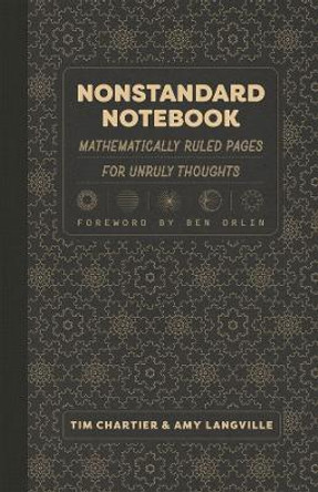 Nonstandard Notebook: Mathematically Ruled Pages for Unruly Thoughts Tim Chartier 9780226830902