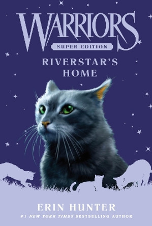 Warriors Super Edition: Riverstar's Home Erin Hunter 9780063050549