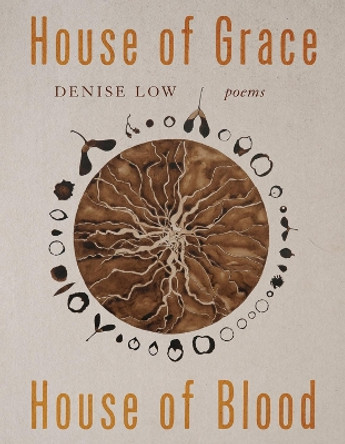 House of Grace, House of Blood Volume 96: Poems Denise Low 9780816553587