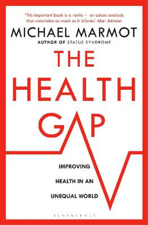 The Health Gap: The Challenge of an Unequal World by Michael Marmot
