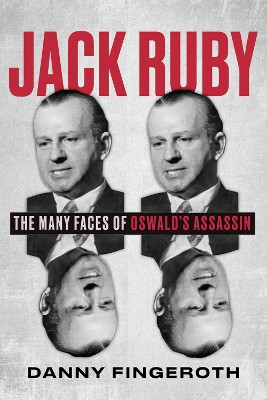 Jack Ruby: The Many Faces of Oswald's Assassin Danny Fingeroth 9780897333320