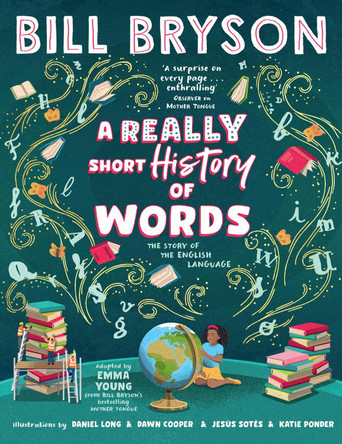 A Really Short History of Words: An illustrated edition of the bestselling book about the English language Bill Bryson 9780241666173