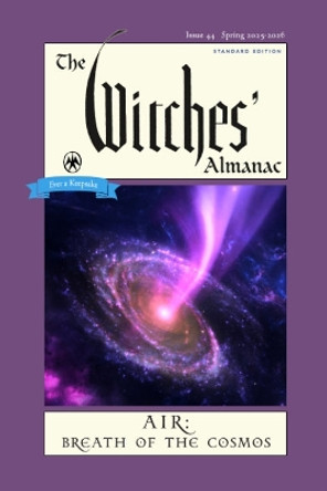 The Witches' Almanac 2025: Issue 44, Spring 2025 - 2026 Air: Breath of the Cosmos Andrew Theitic 9781938918940