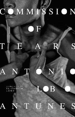Commission of Tears Antonio Lobo Antunes 9781628975079