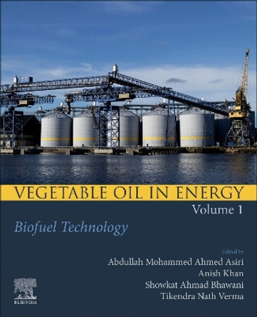 Vegetable Oil in Energy, Volume 1: Biofuel Technology Abdullah Mohammed Ah Asiri 9780323983747