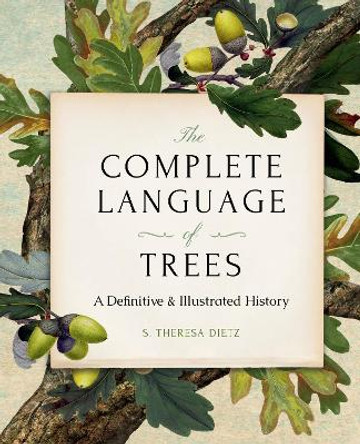 The Complete Language of Trees - Pocket Edition: A Definitive and Illustrated History S. Theresa Dietz 9781577154761