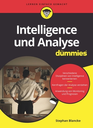 Intelligence und Analyse für Dummies Stephan Blancke 9783527718542