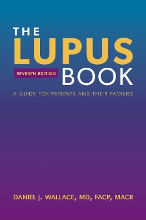 The Lupus Book: A Guide for Patients and Their Families Daniel J. Wallace 9780197689837