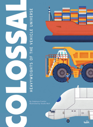 Colossal: Heavyweights of the Vehicle Universe Stéphane Frattini 9782408052478