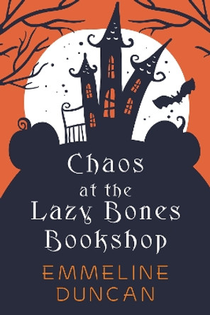 Chaos at the Lazy Bones Bookshop Emmeline Duncan 9781496746146