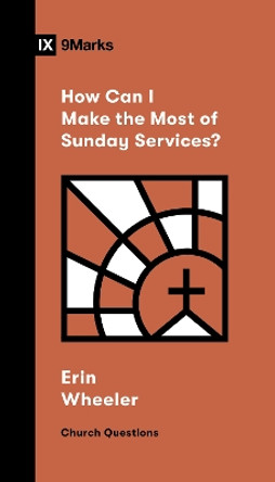 How Can I Make the Most of Sunday Services? Erin Wheeler 9781433591501