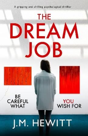 The Dream Job: A gripping and chilling psychological thriller J.M. Hewitt 9781804365090