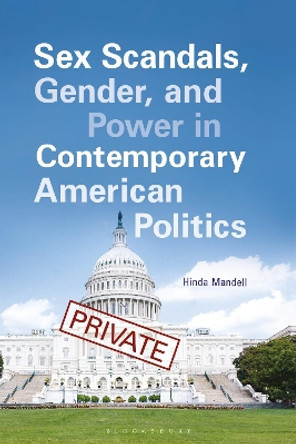 Sex Scandals, Gender, and Power in Contemporary American Politics Hinda Mandell 9798765130018