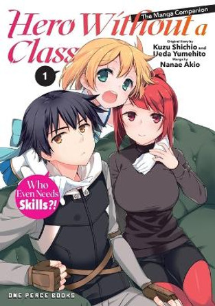 Hero Without a Class Volume 1: The Manga Companion: Who Even Needs Skills?! Akio Nanae 9781642733822