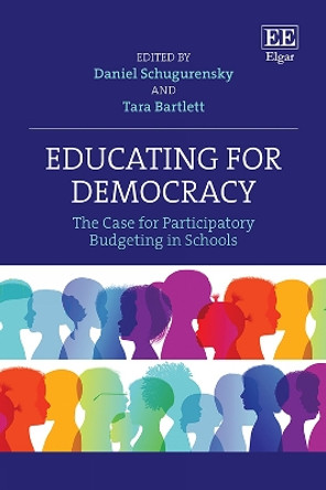 Educating for Democracy: The Case for Participatory Budgeting in Schools Daniel Schugurensky 9781035302161