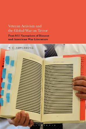 Veteran Activism and the Global War on Terror: Post-9/11 Narratives of Dissent and American War Literature Dr. M. C. Armstrong 9798765112861