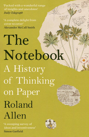 The Notebook: A History of Thinking on Paper: A New Statesman and Spectator Book of the Year Roland Allen 9781788169332