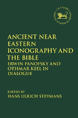 Ancient Near Eastern Iconography and the Bible: Erwin Panofsky and Othmar Keel in Dialogue Professor Hans Ulrich Steymans 9780567691835