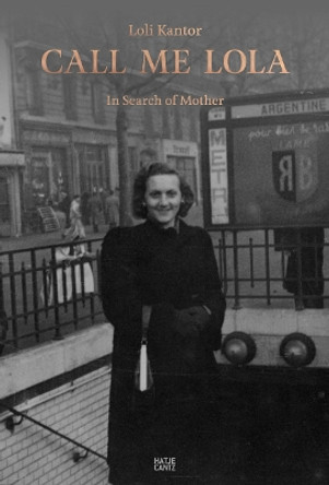 Loli Kantor: Call me Lola: In Search of Mother Danna Heller 9783775757744