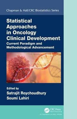 Statistical Approaches in Oncology Clinical Development: Current Paradigm and Methodological Advancement by Satrajit Roychoudhury
