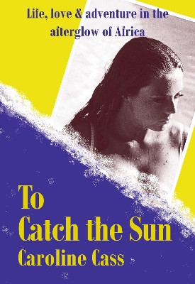 To Catch the Sun Caroline Cass 9781912945474