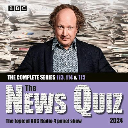 The News Quiz 2024: The Complete Series 113, 114 and 115: The Topical BBC Radio 4 Panel Show BBC Radio Comedy 9781529917543