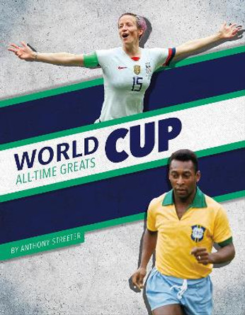 World Cup All-Time Greats Anthony Streeter 9781634948852