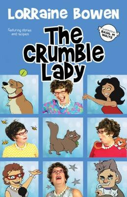 Crumble Lady, The Lorraine Bowen 9781917022101