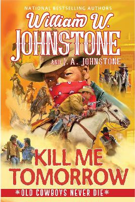 Kill Me Tomorrow William W. Johnstone 9781496746122