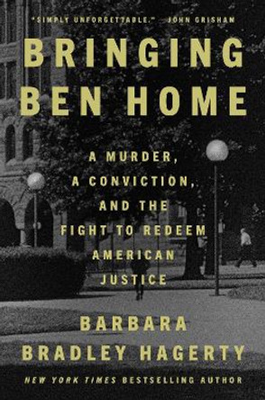 Bringing Ben Home: A Murder, a Conviction, and the Fight to Redeem American Jus Barbara Bradley Hagerty 9780593420089