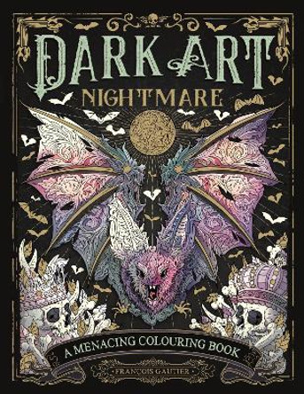 Dark Art Nightmare: A Menacing Colouring Book François Gautier 9781915751065