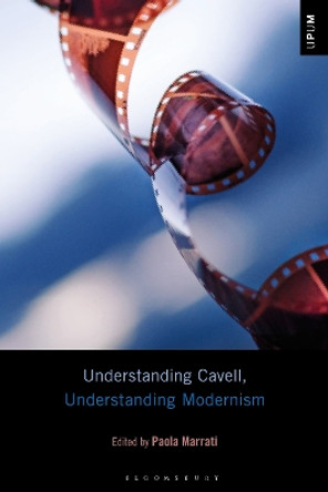 Understanding Cavell, Understanding Modernism Professor Paola Marrati 9781501313639