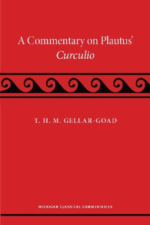 A Commentary on Plautus' Curculio T. H. M. Gellar-Goad 9780472077069