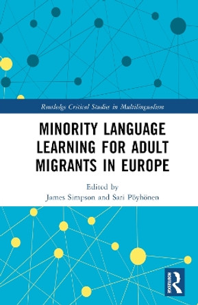 Minority Language Learning for Adult Migrants in Europe James Simpson 9781032379777