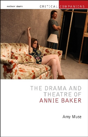 The Drama and Theatre of Annie Baker Amy Muse 9781350320017