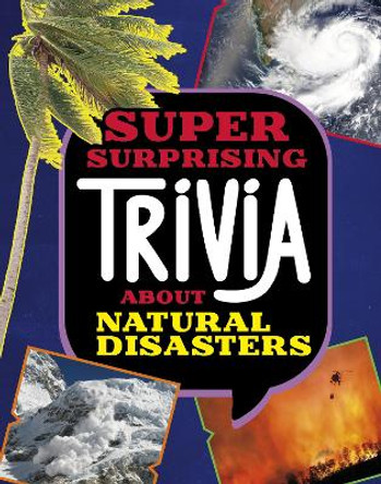 Super Surprising Trivia About Natural Disasters Mari Bolte 9781398256125