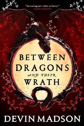 Between Dragons and Their Wrath Devin Madson 9780356518244