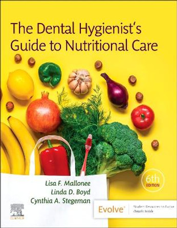 The Dental Hygienist's Guide to Nutritional Care Lisa F. Mallonee 9780323797009 The Dental Hygienist's Guide to Nutritional Care Lisa F. Mallonee 9780323797009