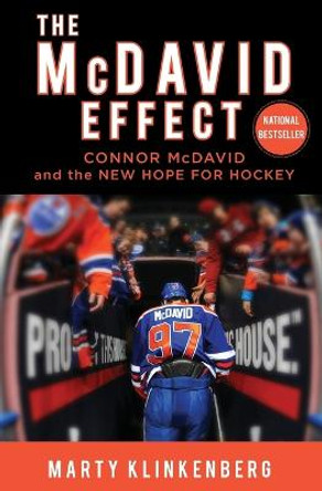 The McDavid Effect: Connor McDavid and the New Hope for Hockey by Marty Klinkenberg