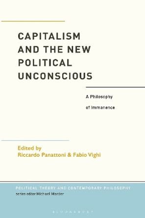 Capitalism and the New Political Unconscious: A Philosophy of Immanence Dr Fabio Vighi 9781350240292