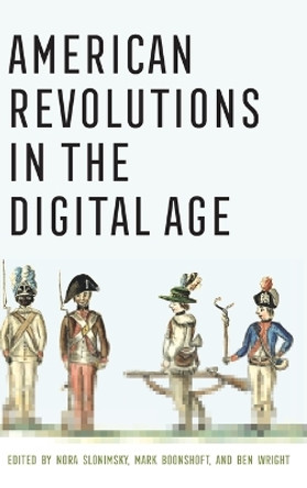 American Revolutions in the Digital Age Nora Slonimsky 9781501771835