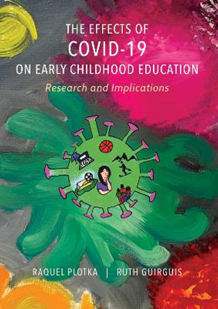 The Effects of Covid-19 on Early Childhood Education: Research and Implications: 1 Raquel Plotka 9781804414859