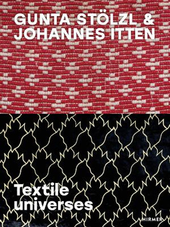 Gunta Stölzl & Johannes Itten: Textile universes Helen Hirsch 9783777442983