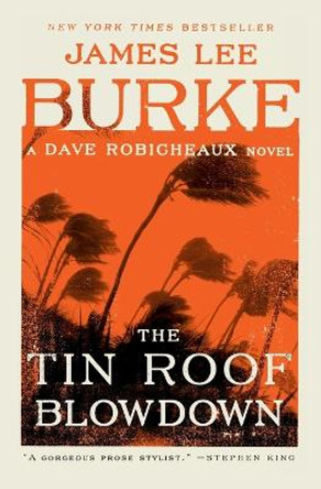 The Tin Roof Blowdown: A Dave Robicheaux Novel by James Lee Burke