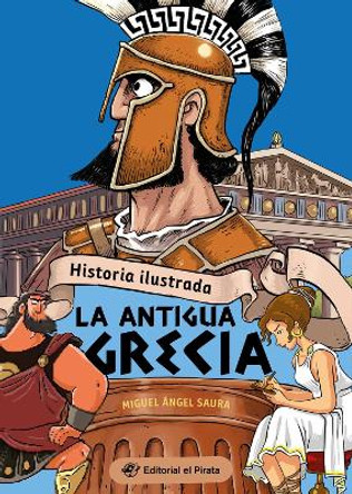 Historia Ilustrada - La antigua Grecia Miguel Ángel Saura 9788419898104