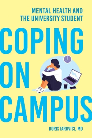 Coping on Campus: Mental Health and the University Student Doris Iarovici 9781421450193