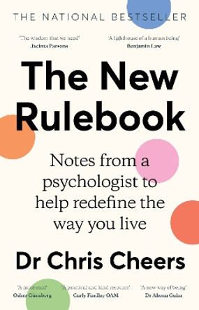 The New Rulebook: Notes from a psychologist to help redefine the way you live, for fans of Glennon Doyle, Brene Brown, Elizabeth Gilbert and Julie Smith Dr Chris Cheers 9781460766507