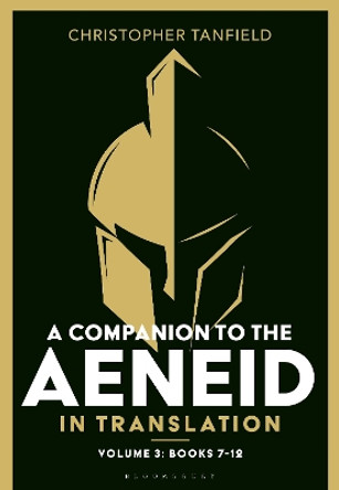 A Companion to the Aeneid in Translation: Volume 3: Books 7-12 Christopher Tanfield 9781350499546